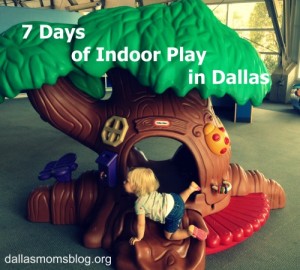 7 Days of Indoor Play for Kids in Dallas