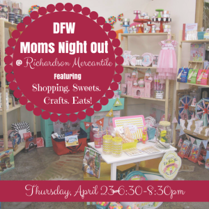 DFW Moms Night Out Richardson Mercantile