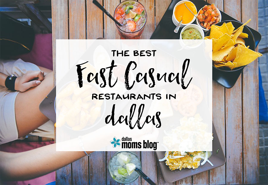 Best Fast Casual Restaraunts in Dallas | Dallas Moms Blog