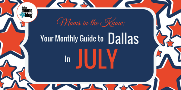 July 16 Dallas Moms Guide