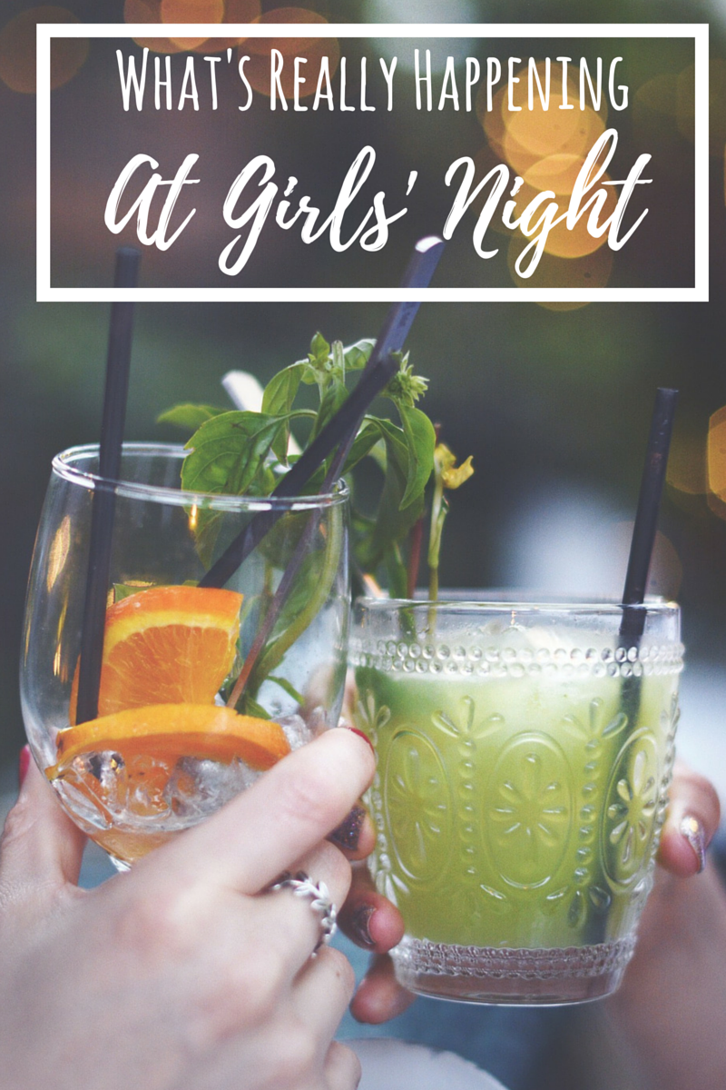 What's Really Happening At Girls' Night Out