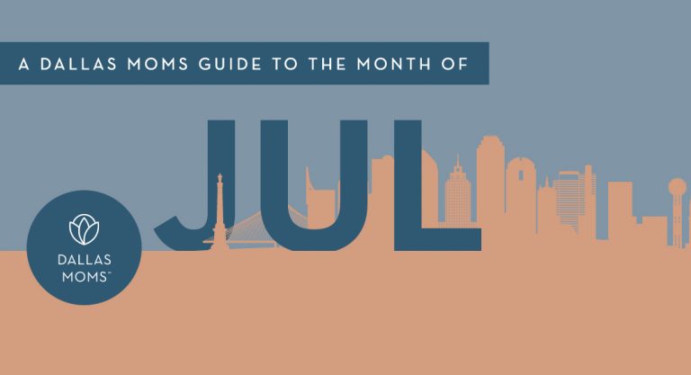 Dallas Moms Need to Know :: A Guide to the Month of July 2021