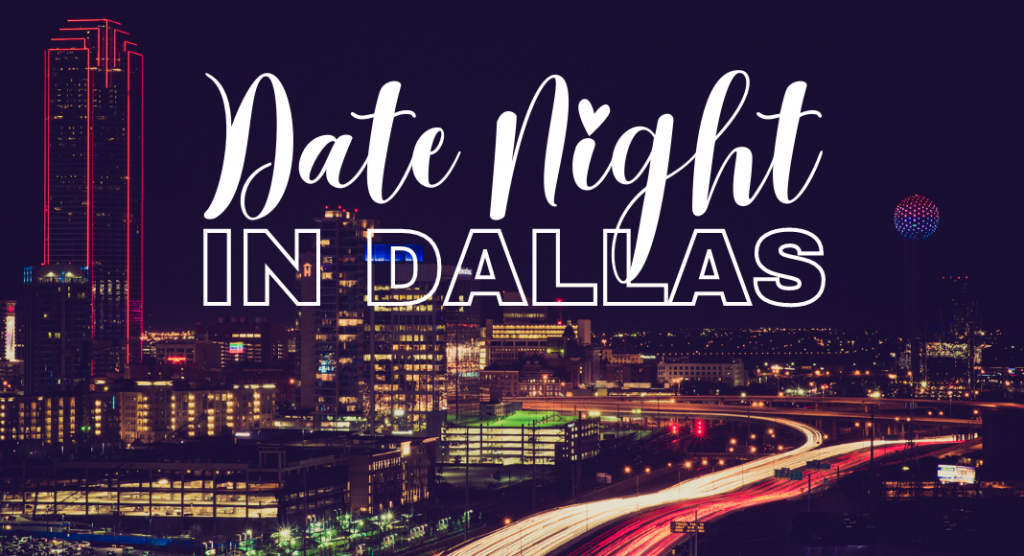 Dallas date night ideas