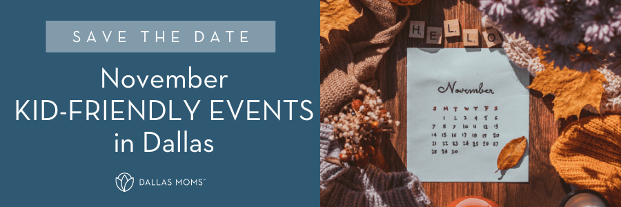 Save the Date :: November Kid-Friendly Events in Dallas