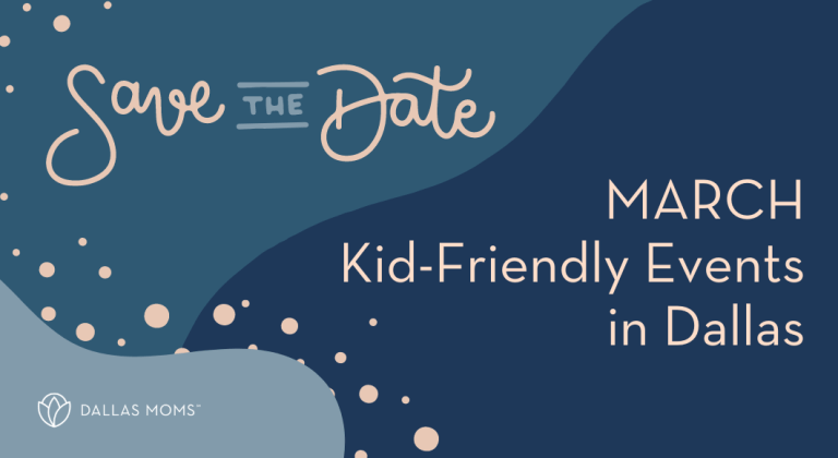 Save the Date :: March Kid-Friendly Events in Dallas